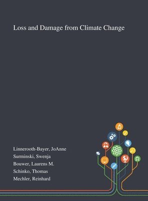 Joanne Linnerooth-Bayer, Swenja Surminski, Laurens M Bouwer - Loss and Damage From Climate Change, Inbunden