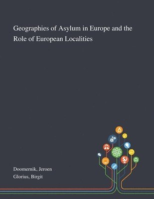 Geographies of Asylum in Europe and the Role of European Localities 1