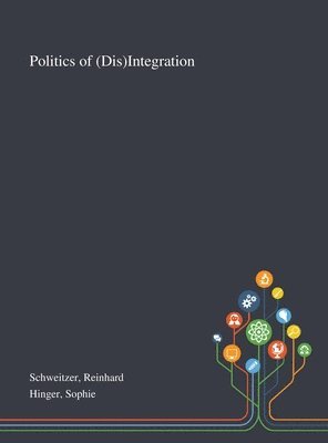 Reinhard Schweitzer, Sophie Hinger - Politics of (Dis)Integration, Inbunden