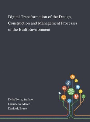 bokomslag Digital Transformation of the Design, Construction and Management Processes of the Built Environment