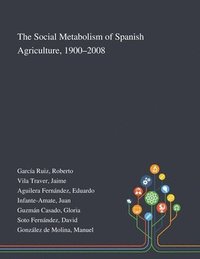 bokomslag The Social Metabolism of Spanish Agriculture, 1900-2008