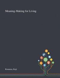bokomslag Meaning-Making for Living