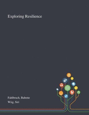 Babette Fahlbruch, Siri Wiig - Exploring Resilience, Häftad