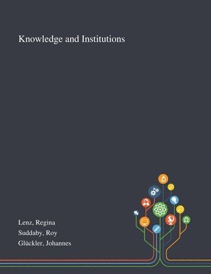 Regina Lenz, Roy Suddaby, Johannes Glückler - Knowledge and Institutions, Häftad