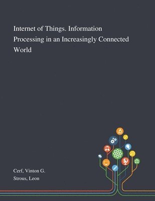 Internet of Things. Information Processing in an Increasingly Connected World 1