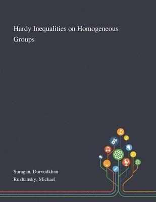 Durvudkhan Suragan, Michael Ruzhansky - Hardy Inequalities on Homogeneous Groups, Häftad