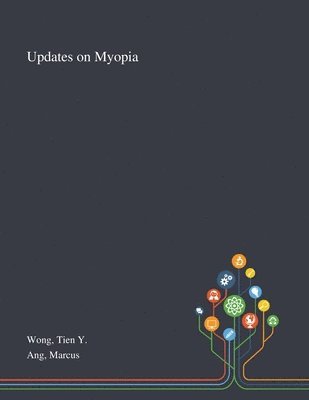Tien Y Wong, Marcus Ang - Updates on Myopia, Häftad