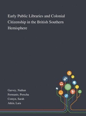 bokomslag Early Public Libraries and Colonial Citizenship in the British Southern Hemisphere