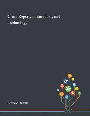 bokomslag Crisis Reporters, Emotions, and Technology