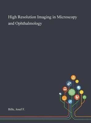 High Resolution Imaging in Microscopy and Ophthalmology 1