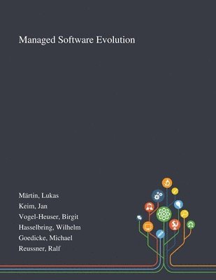 Lukas Märtin, Jan Keim, Birgit Vogel-Heuser - Managed Software Evolution, Häftad