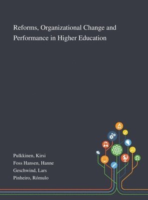 Kirsi Pulkkinen, Hanne Foss Hansen, Lars Geschwind - Reforms, Organizational Change and Performance in Higher Education, Inbunden