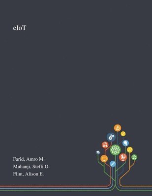 Amro M Farid, Steffi O Muhanji, Alison E Flint, Amro M. Farid, Steffi O. Muhanji - EIoT, Häftad