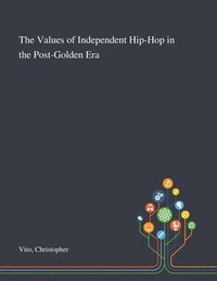 bokomslag Values of Independent Hip-Hop in the Post-Golden Era