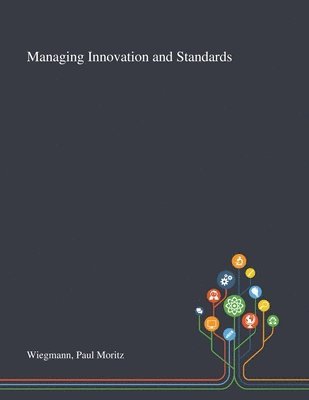 bokomslag Managing Innovation and Standards