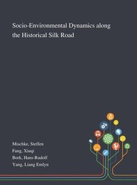 bokomslag Socio-Environmental Dynamics Along the Historical Silk Road