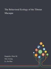 bokomslag The Behavioral Ecology of the Tibetan Macaque