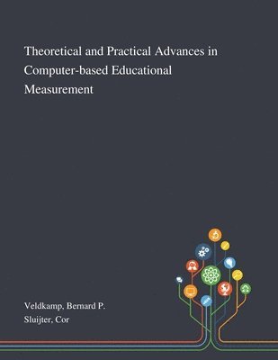 Theoretical and Practical Advances in Computer-based Educational Measurement 1