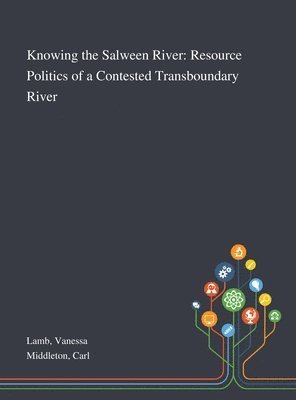 Vanessa Lamb, Carl Middleton - Knowing the Salween River, Inbunden