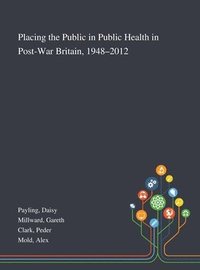 bokomslag Placing the Public in Public Health in Post-War Britain, 1948-2012