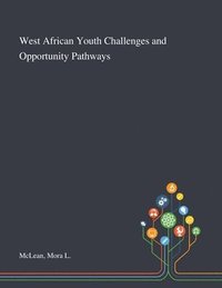 bokomslag West African Youth Challenges and Opportunity Pathways