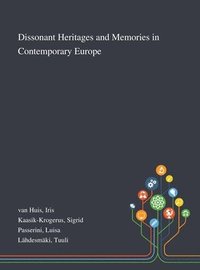 bokomslag Dissonant Heritages and Memories in Contemporary Europe