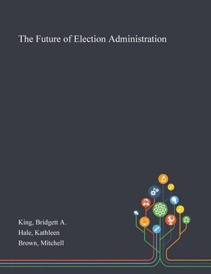 bokomslag The Future of Election Administration