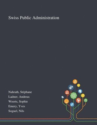 Stéphane Nahrath, Andreas Ladner, Sophie Weerts - Swiss Public Administration, Häftad