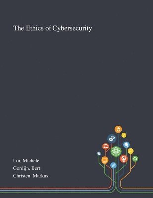 The Ethics of Cybersecurity 1
