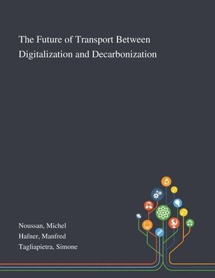 Michel Noussan, Manfred Hafner, Simone Tagliapietra - Future of Transport Between Digitalization and Decarbonization, Häftad