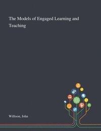 bokomslag The Models of Engaged Learning and Teaching