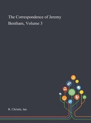 The Correspondence of Jeremy Bentham, Volume 3 1