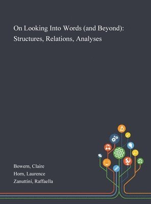 Claire Bowern, Laurence Horn, Raffaella Zanuttini - On Looking Into Words (and Beyond), Inbunden