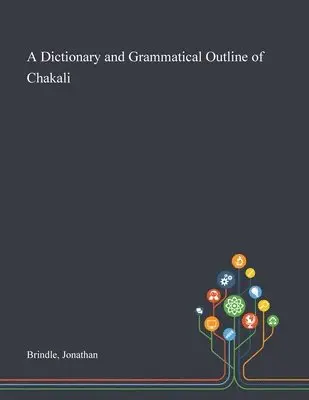 Jonathan Brindle - Dictionary and Grammatical Outline of Chakali, Häftad. Tillgänglighet: Lägg i varukorg