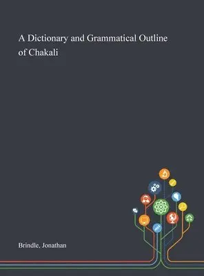 Jonathan Brindle - Dictionary and Grammatical Outline of Chakali, Inbunden. Tillgänglighet: Lägg i varukorg
