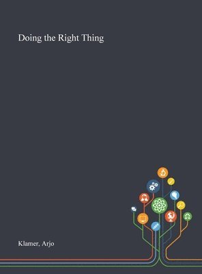 Arjo Klamer - Doing the Right Thing, Inbunden