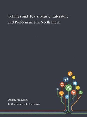 Francesca Orsini, Katherine Butler Schofield - Tellings and Texts, Inbunden