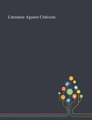 bokomslag Literature Against Criticism