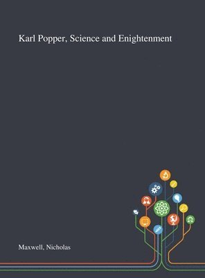 Nicholas Maxwell - Karl Popper, Science and Enightenment, Inbunden