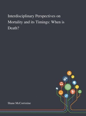 bokomslag Interdisciplinary Perspectives on Mortality and Its Timings