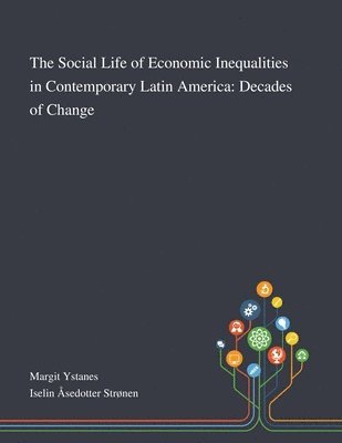 bokomslag Social Life of Economic Inequalities in Contemporary Latin America
