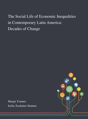 bokomslag Social Life of Economic Inequalities in Contemporary Latin America
