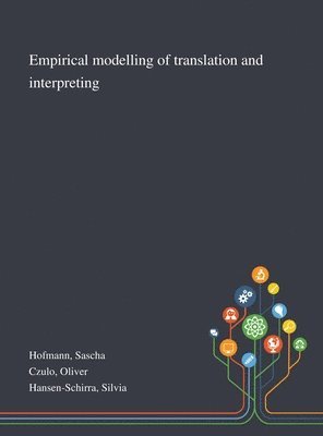 Empirical Modelling of Translation and Interpreting 1