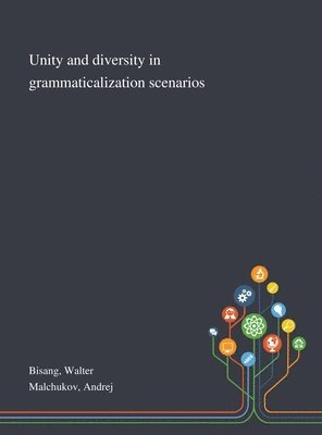 Unity and Diversity in Grammaticalization Scenarios 1