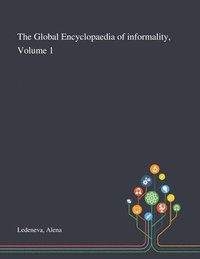 bokomslag The Global Encyclopaedia of Informality, Volume 1