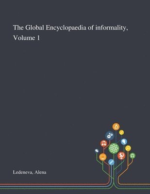 Alena Ledeneva - Global Encyclopaedia of Informality, Volume 1, Häftad