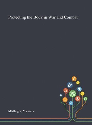 Marianne Mödlinger - Protecting the Body in War and Combat, Inbunden