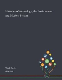bokomslag Histories of Technology, the Environment and Modern Britain
