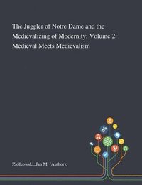 bokomslag Juggler of Notre Dame and the Medievalizing of Modernity