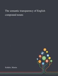 bokomslag The Semantic Transparency of English Compound Nouns